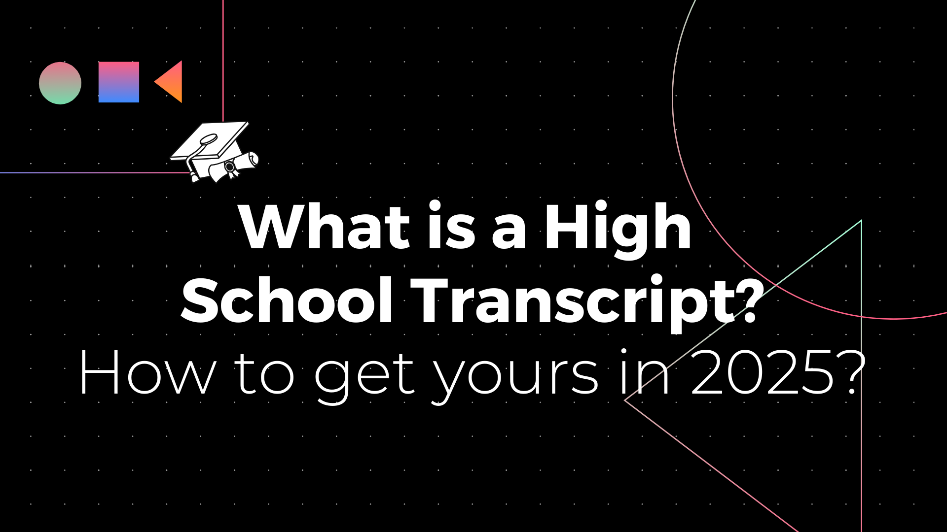 What Is a High School Transcript and How to Get Yours in 2025?